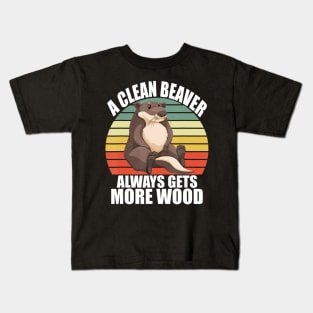 Funny A Clean Beaver Always Gets More Wood Joke Sarcastic Kids T-Shirt